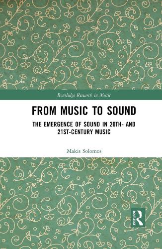 Paper book «From Music to Sound: The Emergence of Sound in 20th- and 21st-Century Music», author Makis Solomos - фото №1