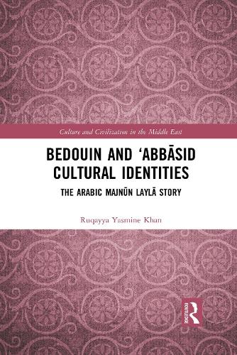 Паперова книга «Bedouin and ‘Abbāsid Cultural Identities: The Arabic Majnūn Laylā Story», автор Рукайя Ясмін Хан - фото №1