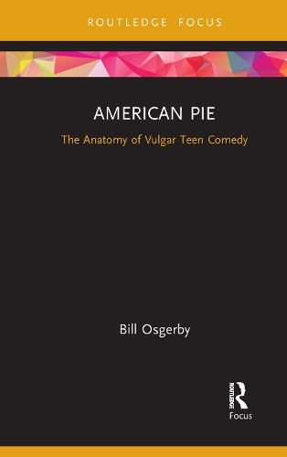 Бумажная книга «American Pie: The Anatomy of Vulgar Teen Comedy», автор Билл Осгерби - фото №1