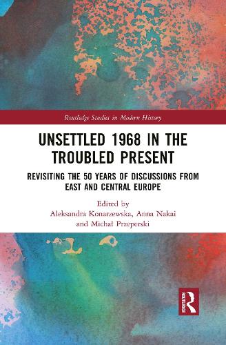 Бумажная книга «Unsettled 1968 in the Troubled Present: Revisiting the 50 Years of Discussions from East and Central Europe» - фото №1