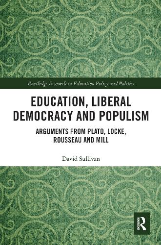 Бумажная книга «Education, Liberal Democracy and Populism: Arguments from Plato, Locke, Rousseau and Mill», автор Дэвид Салливан - фото №1