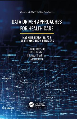 [object Object] «Data Driven Approaches for Healthcare: Machine learning for Identifying High Utilizers», авторів Ченглі Ян, Кріс Делчер, Елізабет Шенкман, Санджай Ранка - фото №1