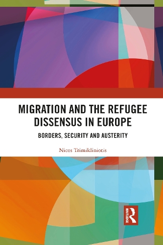 Паперова книга «Migration and the Refugee Dissensus in Europe: Borders, Security and Austerity», автор Нікос Тріміклініотіс - фото №1