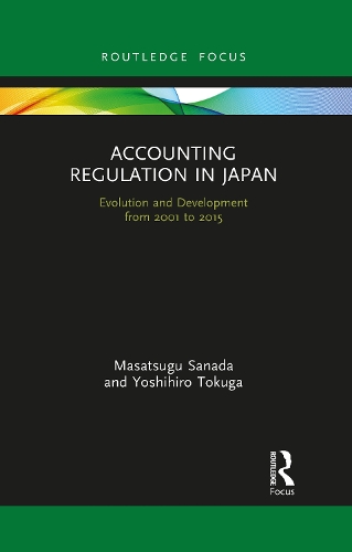 Бумажная книга «Accounting Regulation in Japan: Evolution and Development from 2001 to 2015», авторов Масацугу Санада, Йошихиро Токуга - фото №1