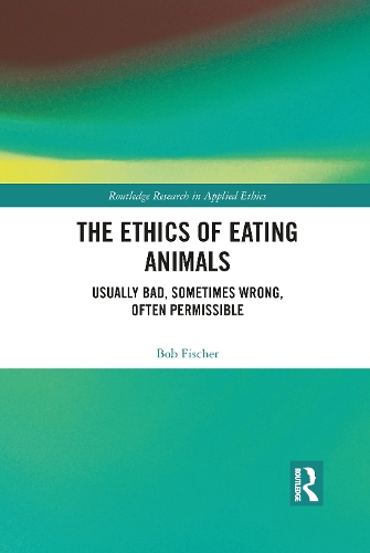 Бумажная книга «The Ethics of Eating Animals: Usually Bad, Sometimes Wrong, Often Permissible», автор Боб Фишер - фото №1