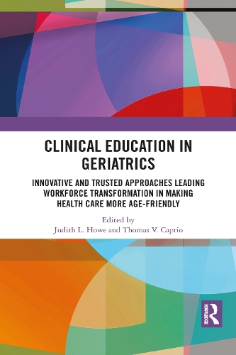 Бумажная книга «Clinical Education in Geriatrics: Innovative and Trusted Approaches Leading Workforce Transformation in Making Health Care More Age-Friendly» - фото №1