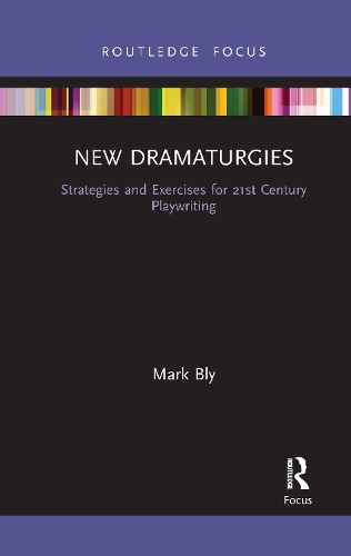Бумажная книга «New Dramaturgies: Strategies and Exercises for 21st Century Playwriting», автор Марк Блай - фото №1