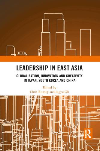 Бумажная книга «Leadership in East Asia: Globalization, Innovation and Creativity in Japan, South Korea and China» - фото №1