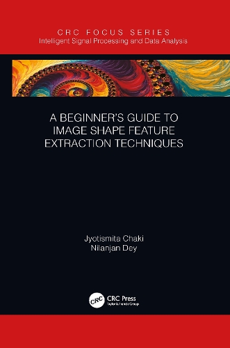 [object Object] «A Beginner’s Guide to Image Shape Feature Extraction Techniques», авторів Джйотісміта Чакі, Ніланджан Дей - фото №1
