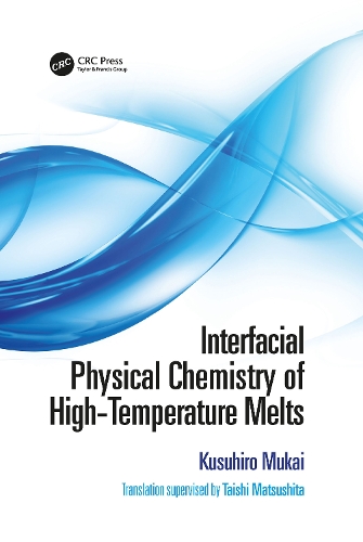 Паперова книга «Interfacial Physical Chemistry of High-Temperature Melts», авторів Кусухіро Мукаї, Тайші Мацусіта - фото №1