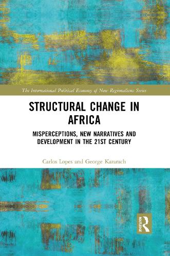 [object Object] «Structural Change in Africa: Misperceptions, New Narratives and Development in the 21st Century», авторов Карлос Лопес, Джордж Карарач - фото №1