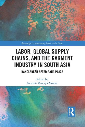 Paper book «Labor, Global Supply Chains, and the Garment Industry in South Asia: Bangladesh after Rana Plaza» - фото №1