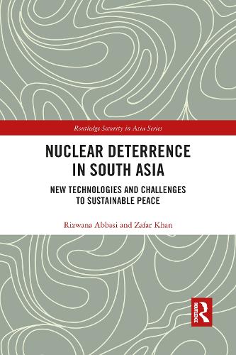 Бумажная книга «Nuclear Deterrence in South Asia: New Technologies and Challenges to Sustainable Peace», авторов Ризвана Аббаси, Зафар Хан - фото №1