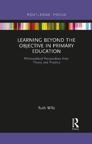 Паперова книга «Learning Beyond the Objective in Primary Education: Philosophical Perspectives from Theory and Practice», автор Рут Віллс - фото №1