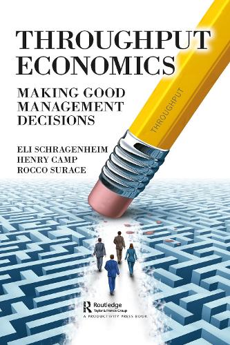 Бумажная книга «Throughput Economics: Making Good Management Decisions», авторов Эли Шрагенхайм, Генри Кэмп, Рокко Сурас - фото №1