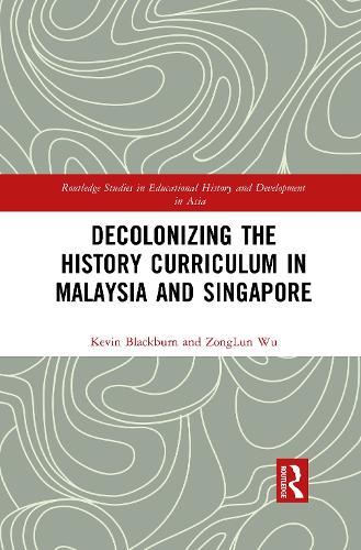 Бумажная книга «Decolonizing the History Curriculum in Malaysia and Singapore», авторов Кевин Блэкберн, Цзунлун Ву - фото №1