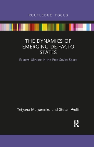 Бумажная книга «The Dynamics of Emerging De-Facto States: Eastern Ukraine in the Post-Soviet Space», авторов Штефан Вольфф, Татьяна Маляренко - фото №1