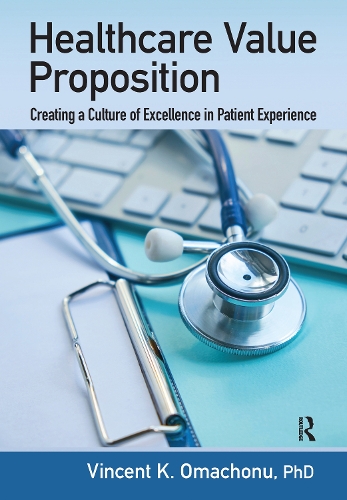 Паперова книга «Healthcare Value Proposition: Creating a Culture of Excellence in Patient Experience», автор Вінсент К. Омачону - фото №1