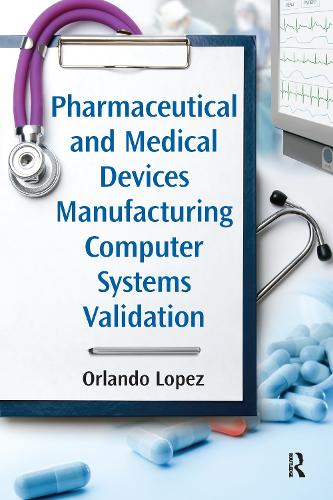 Паперова книга «Pharmaceutical and Medical Devices Manufacturing Computer Systems Validation», автор Орландо Лопес - фото №1