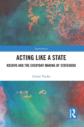 Паперова книга «Acting Like a State: Kosovo and the Everyday Making of Statehood», автор Гезім Висока - фото №1