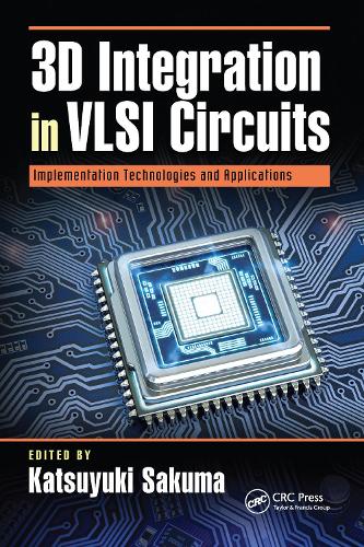 [object Object] «3D Integration in VLSI Circuits: Implementation Technologies and Applications» - фото №1