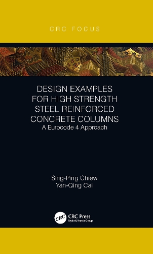 Бумажная книга «Design Examples for High Strength Steel Reinforced Concrete Columns: A Eurocode 4 Approach», авторов Синг-Пинг Чиу, Яньцин Цай - фото №1
