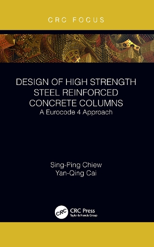 Бумажная книга «Design of High Strength Steel Reinforced Concrete Columns: A Eurocode 4 Approach», авторов Синг-Пинг Чиу, Яньцин Цай - фото №1