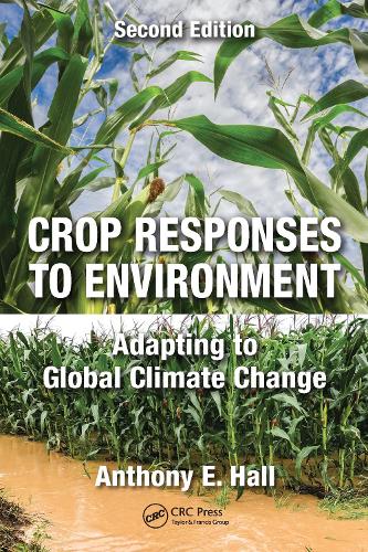 Бумажная книга «Crop Responses to Environment: Adapting to Global Climate Change, Second Edition», автор Энтони Э. Холл - фото №1