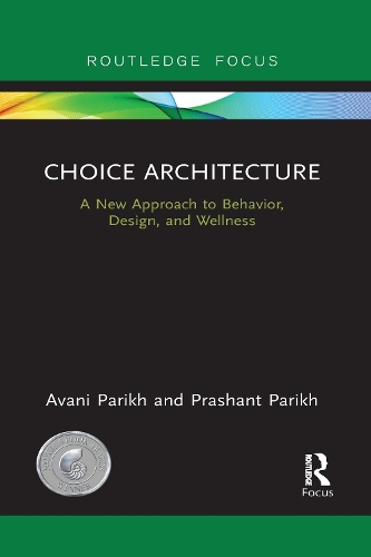 Бумажная книга «Choice Architecture: A new approach to behavior, design, and wellness», авторов Авани Парих, Прашант Парих - фото №1