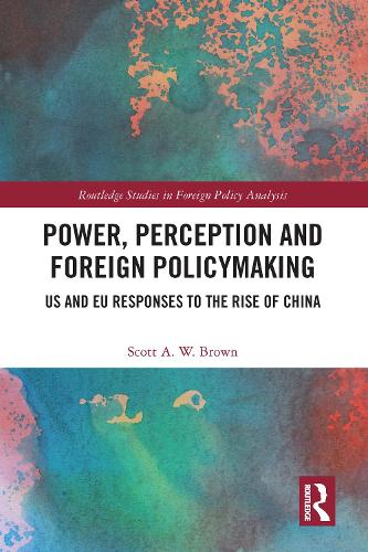 Бумажная книга «Power, Perception and Foreign Policymaking: US and EU Responses to the Rise of China», автор Скотт Браун - фото №1