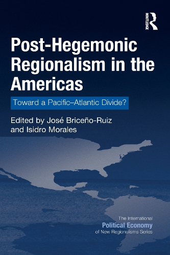 Бумажная книга «Post-Hegemonic Regionalism in the Americas: Toward a Pacific–Atlantic Divide?» - фото №1