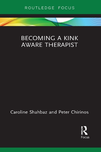 Бумажная книга «Becoming a Kink Aware Therapist», авторов Кэролайн Шахбаз, Питер Чиринос - фото №1