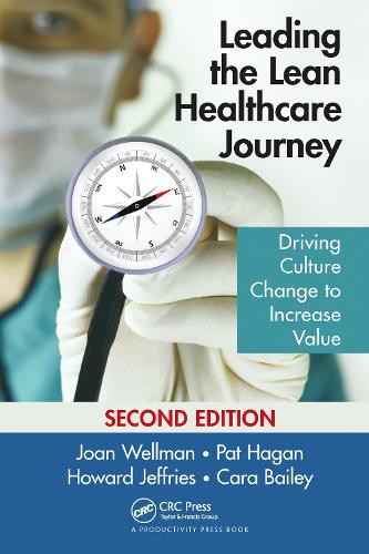 Паперова книга «Leading the Lean Healthcare Journey: Driving Culture Change to Increase Value, Second Edition», авторів Кара Бейлі, Говард Джефріс, Джоан Веллман, Пет Хейген - фото №1