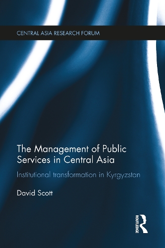 Бумажная книга «The Management of Public Services in Central Asia: Institutional Transformation in Kyrgyzstan», автор Дэвид Скотт - фото №1