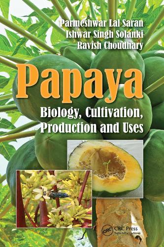 Бумажная книга «Papaya: Biology, Cultivation, Production and Uses», авторов Ишвар Сингх Соланки, Пармешвар Лал Саран, Равиш Чоудхари - фото №1