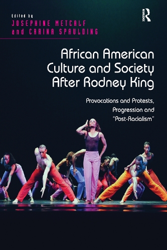 Бумажная книга «African American Culture and Society After Rodney King: Provocations and Protests, Progression and 'Post-Racialism'», авторов Карина Сполдинг, Жозефина Меткалф - фото №1