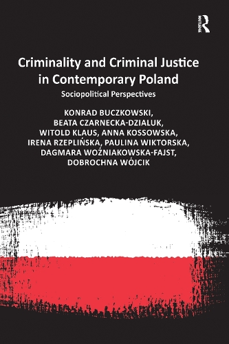 Паперова книга «Criminality and Criminal Justice in Contemporary Poland: Sociopolitical Perspectives», авторів Анна Коссовська, Беата Чарнецька-Дзялюк, Даґмара Возняковська-Файст, Доброчна Вуйчік, Ірена Жеплінська, Конрад Бучковські, Вітольд Клаус - фото №1