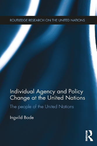 Бумажная книга «Individual Agency and Policy Change at the United Nations: The People of the United Nations», автор Ингвильд Боде - фото №1