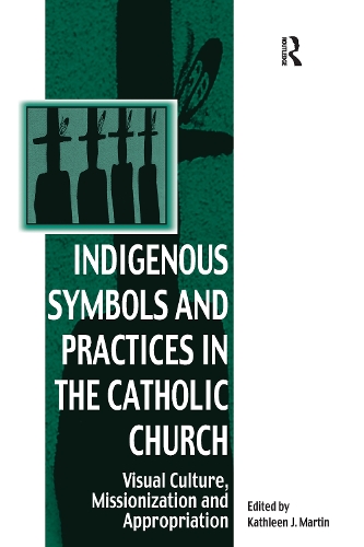 Бумажная книга «Indigenous Symbols and Practices in the Catholic Church: Visual Culture, Missionization and Appropriation» - фото №1