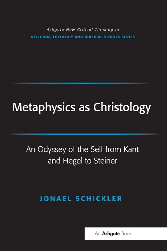 Бумажная книга «Metaphysics as Christology: An Odyssey of the Self from Kant and Hegel to Steiner», авторов Фрейзер Уоттс, Йонаэль Шиклер - фото №1