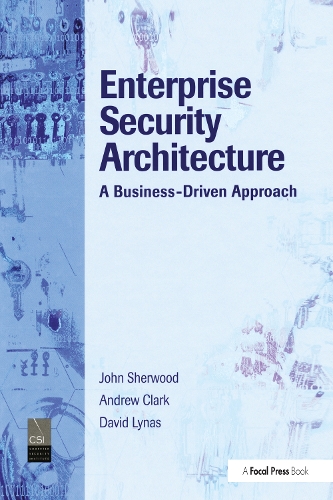 [object Object] «Enterprise Security Architecture: A Business-Driven Approach», автор Ніколас Шервуд - фото №1