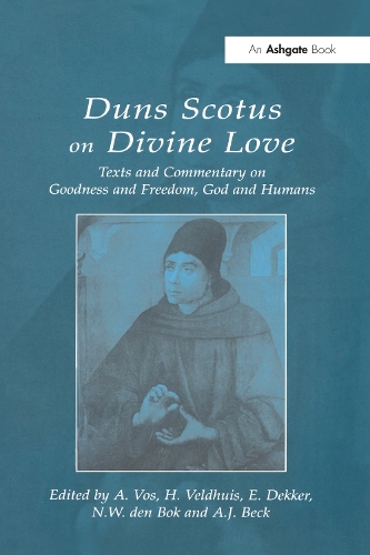 Бумажная книга «Duns Scotus on Divine Love: Texts and Commentary on Goodness and Freedom, God and Humans», авторов А. Вос, Х. Вельдхейс, Н.В. ден Бок - фото №1