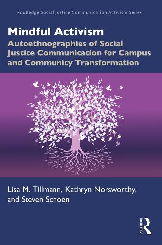 Бумажная книга «Mindful Activism: Autoethnographies of Social Justice Communication for Campus and Community Transformation», авторов Кэтрин Норсворти, Лиза М. Тиллманн, Стивен Шоен - фото №1