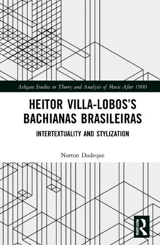 Бумажная книга «Heitor Villa-Lobos’s Bachianas Brasileiras: Intertextuality and Stylization», автор Нортон Дудек - фото №1