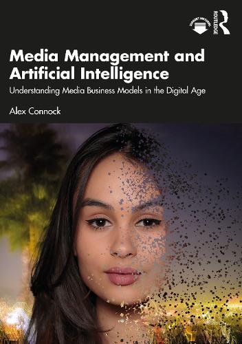 Паперова книга «Media Management and Artificial Intelligence: Understanding Media Business Models in the Digital Age», автор Алекс Коннок - фото №1