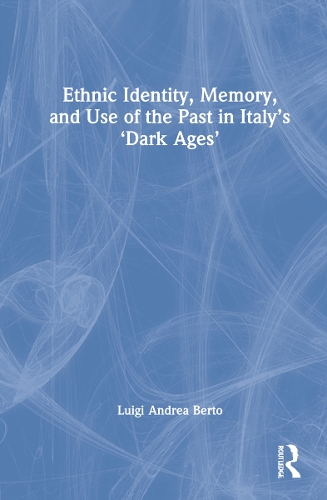 Бумажная книга «Ethnic Identity, Memory, and Use of the Past in Italy’s ‘Dark Ages’», автор Луиджи Андреа Берто - фото №1