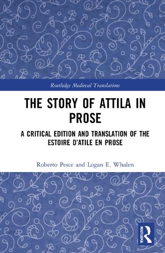 Бумажная книга «The Story of Attila in Prose: A Critical Edition and Translation of the Estoire d’Atile en prose», авторов Логан Э. Уэйлен, Роберто Пеше - фото №1