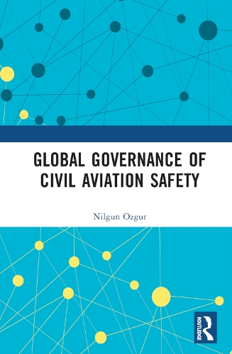 Бумажная книга «Global Governance of Civil Aviation Safety», автор Нилгун Озгюр - фото №1