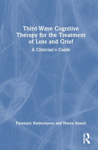 Паперова книга «Third-Wave Cognitive Therapy for the Treatment of Loss and Grief: A Clinician's Guide», авторів Фарамарз Хашемпур, Навая Ананд - фото №1