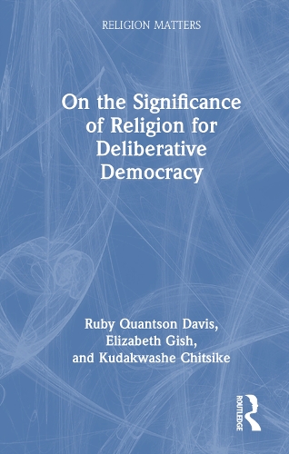 Бумажная книга «On the Significance of Religion for Deliberative Democracy», авторов Элизабет Гиш, Кудакваше Чицике, Руби Квантсон Дэвис - фото №1